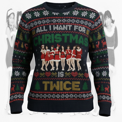 All I Want For Christmas Is Twice Ugly Sweater