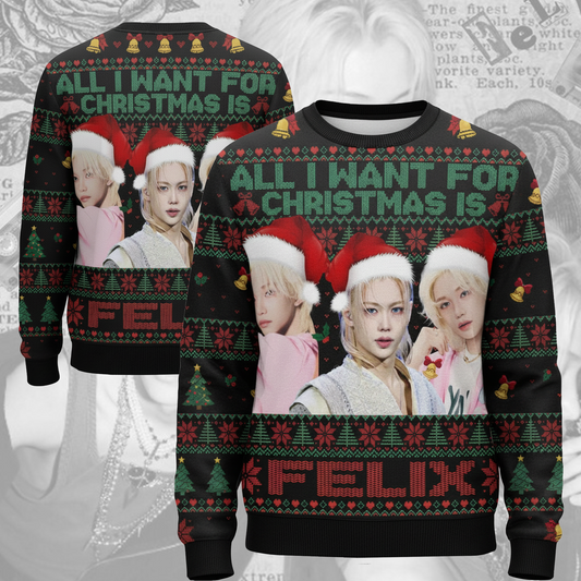 All I Want For Christmas Is Felix Ugly Sweater Gift For Lovers